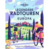 Lonely Planet Legendäre Radtouren In Europa Die 50 Spannendsten Touren Des Kontinents Buch